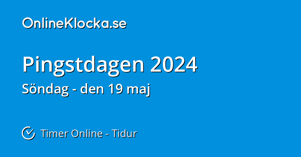 Pingstdagen 2024 Timer Online Tidur OnlineKlocka.se