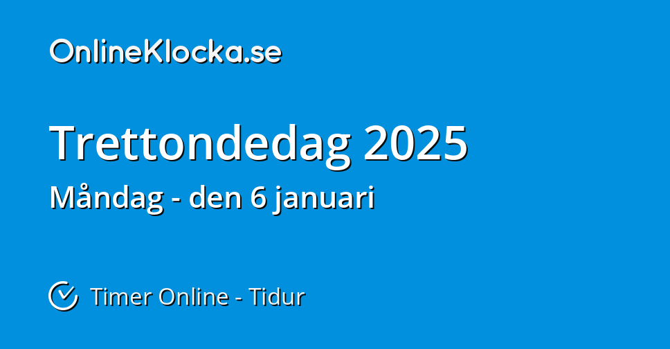 Trettondedag 2025 Timer Online Tidur OnlineKlocka.se